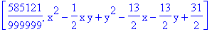 [585121/999999, x^2-1/2*x*y+y^2-13/2*x-13/2*y+31/2]